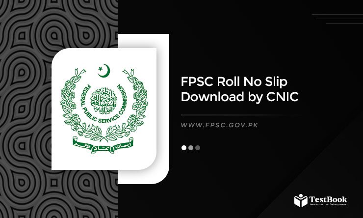 FPSC Roll No Slip 2024 Download by CNIC and Name