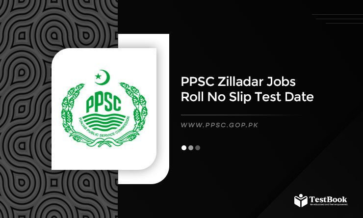 PPSC Zilladar Jobs 2024 Roll No Slip Test Date Deadline