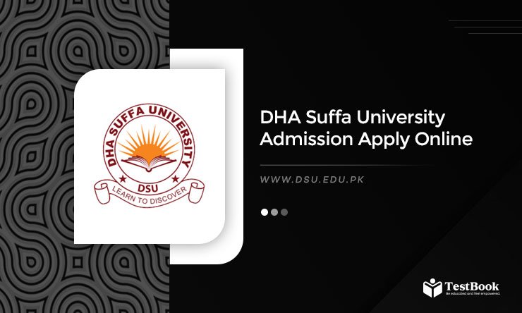 DHA Suffa University Admission 2025 Last Date to Apply and Test Date