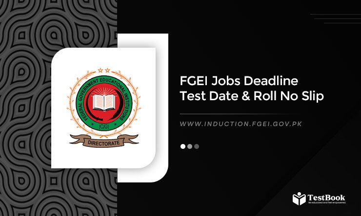 FGEI Jobs 2025 Roll No Slip Test Date Deadline