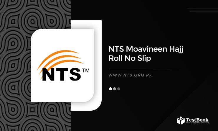 NTS Moavineen Hajj Roll No Slip 2025 Test Date & Syllabus