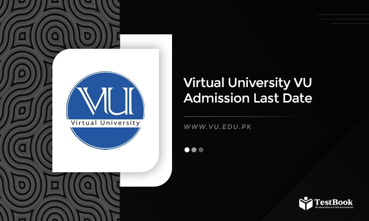 Virtual University VU Admission 2025 Last Date to Apply vu.edu.pk